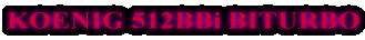 KOENIG 512BBi BITURBO
